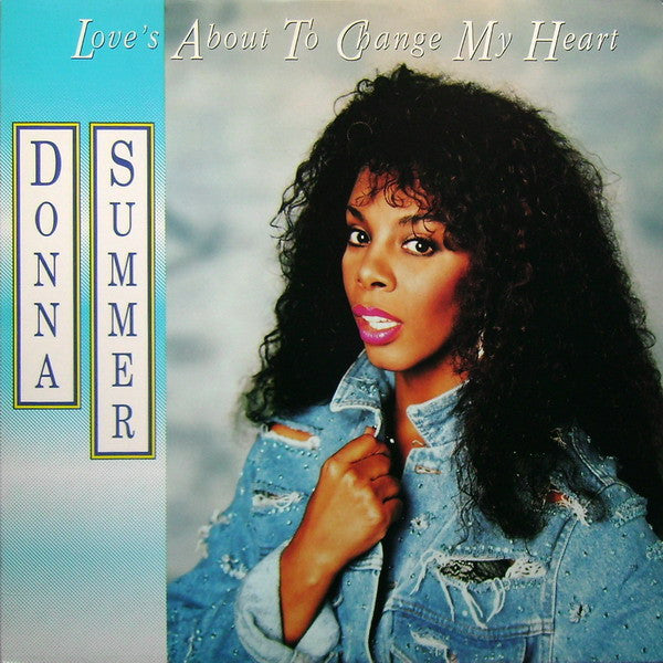 Donna Summer - Love's About To Change My Heart (12"")