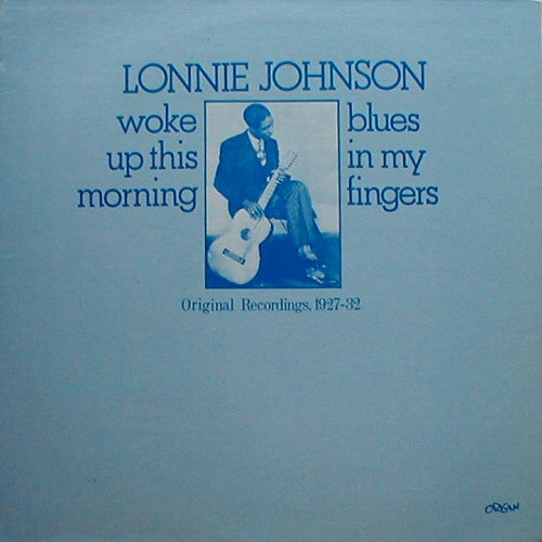 Lonnie Johnson (2) - Woke Up This Morning Blues In My Fingers (Orig...