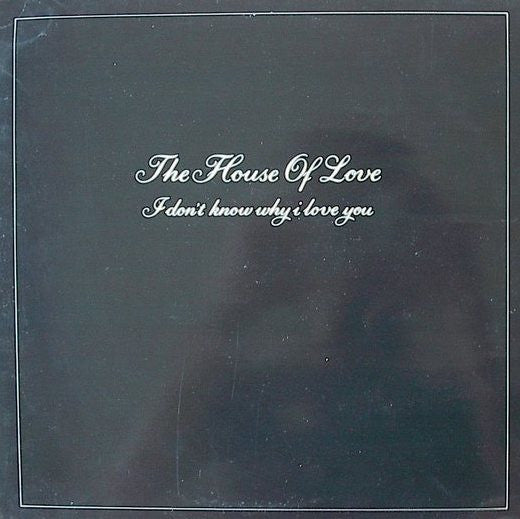 The House Of Love - I Don't Know Why I Love You (12"", Single)