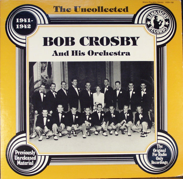 Bob Crosby And His Orchestra - The Uncollected Bob Crosby And His O...
