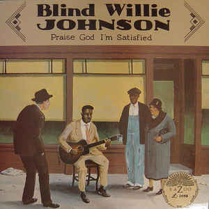 Blind Willie Johnson - Praise God I'm Satisfied (LP, Comp, RP)