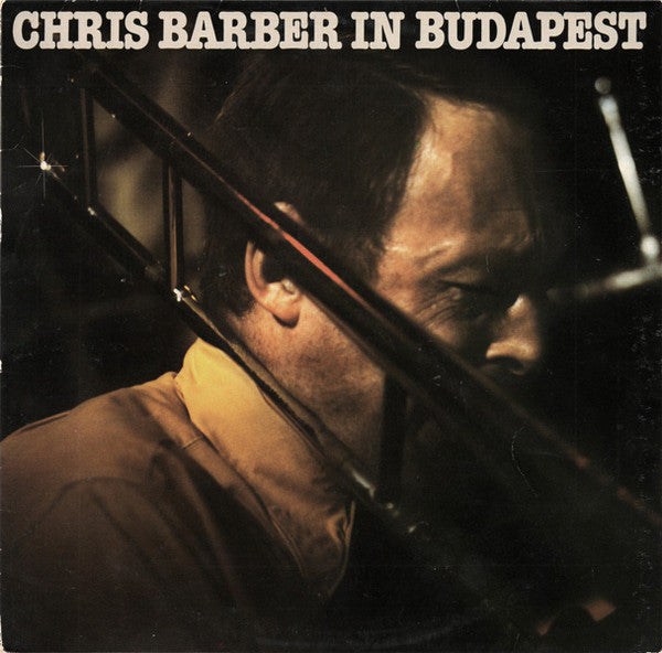 Chris Barber's Jazz Band - Chris Barber In Budapest (LP, Album)