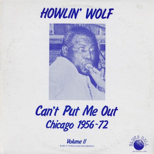 Howlin' Wolf - Can't Put Me Out (Chicago 1956-72 Volume II) (LP, Comp)