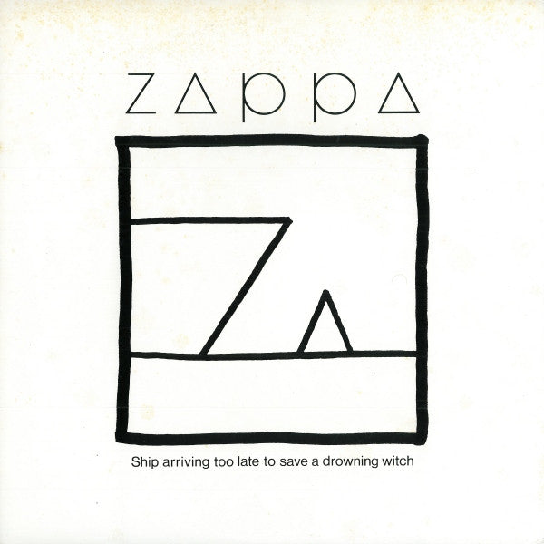 Zappa* - Ship Arriving Too Late To Save A Drowning Witch (LP, Album)