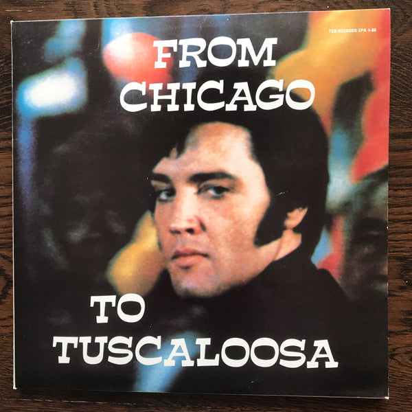 Elvis Presley - From Chicago To Tuscaloosa (2xLP, Unofficial, Gat)