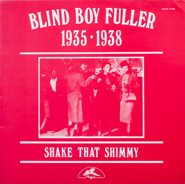 Blind Boy Fuller - 1935 - 1938 Shake That Shimmy (LP, Comp, Mono)