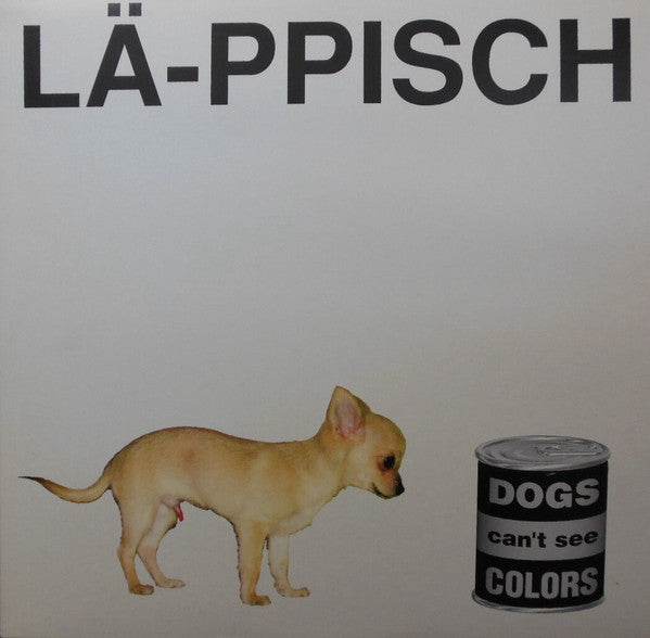 Lä-Ppisch - Dogs Can't See Colors (LP)