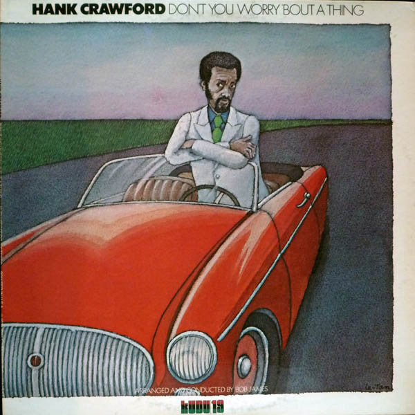 Hank Crawford - Don't You Worry 'Bout A Thing (LP, Album)