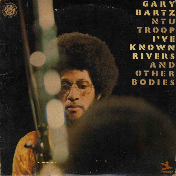 Gary Bartz NTU Troop - I've Known Rivers And Other Bodies(LP, Album)