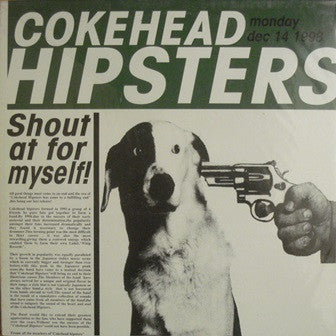 Cokehead Hipsters* - Shout At For Myself! (12"", EP)