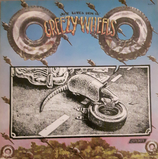 Greezy Wheels - Juz Loves Dem Ol' Greezy Wheels (LP, Album)