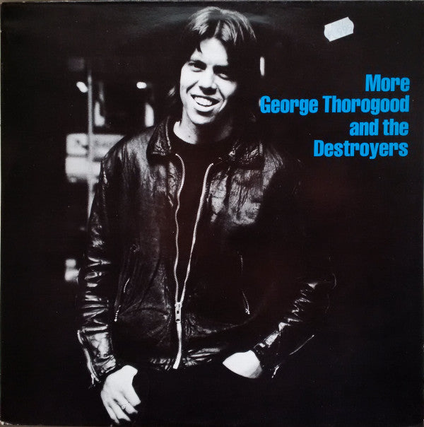 George Thorogood & The Destroyers - More George Thorogood And The D...