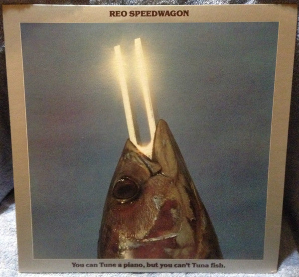 REO Speedwagon - You Can Tune A Piano, But You Can't Tuna Fish(LP, ...