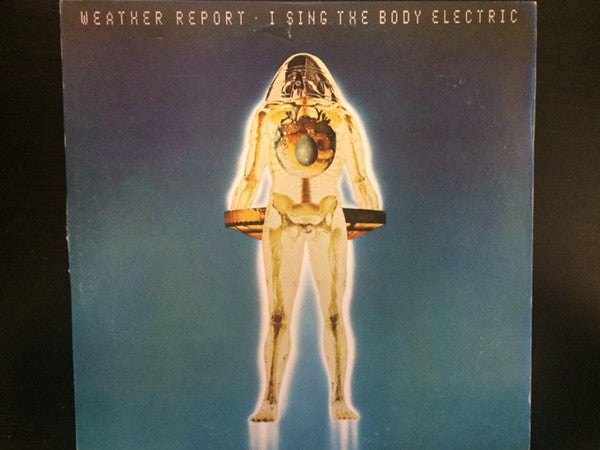 Weather Report - I Sing The Body Electric (LP, Album, RE)