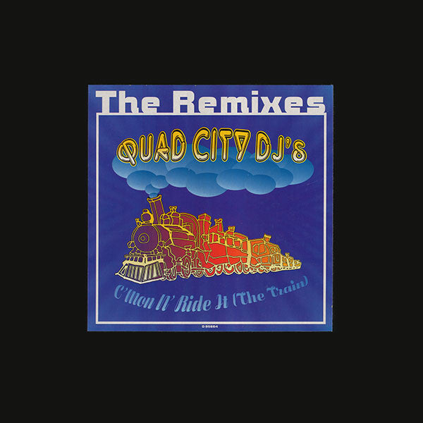 Quad City DJ'S - The Remixes  ""C'Mon 'N Ride It (The Train)"" (12"")