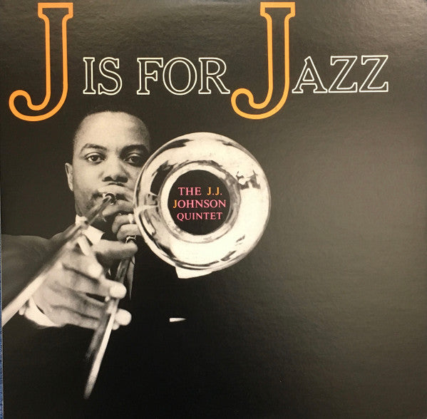 The J.J. Johnson Quintet - J Is For Jazz (LP, Album, Mono, RE)