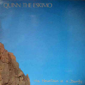 Quinn The Eskimo - The Mountain Is A Dandy (LP, Album)
