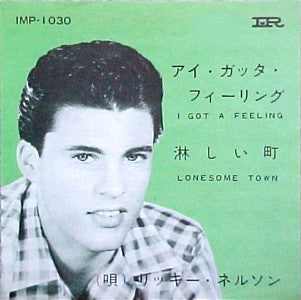 Ricky Nelson (2) - I Got A Feeling / Lonesome Town (7"", Single)