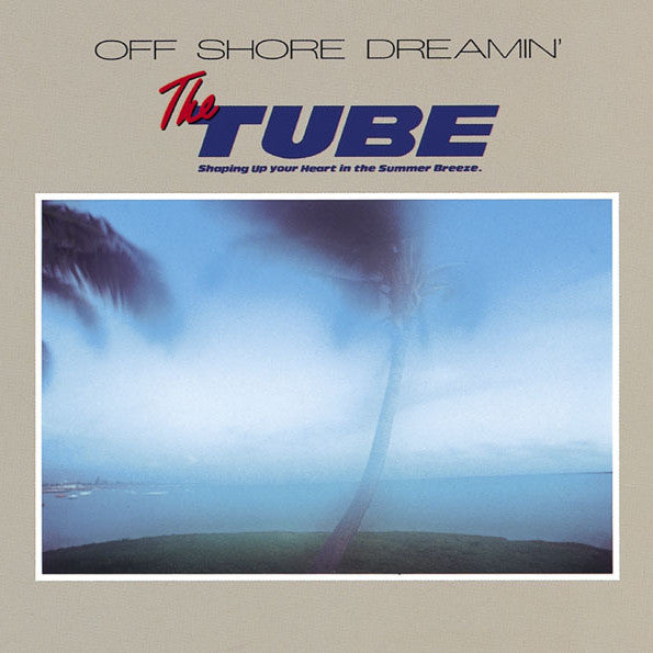 The TUBE* - Off Shore Dreamin' (LP, Album)