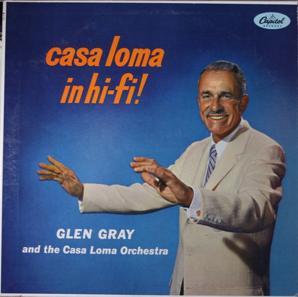 Glen Gray & The Casa Loma Orchestra - Casa Loma In Hi-Fi (LP, Album)