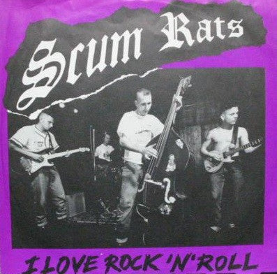 Scum Rats - I Love Rock'n'Roll (7"", Single)