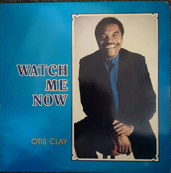 Otis Clay - Watch Me Now (LP, Album)