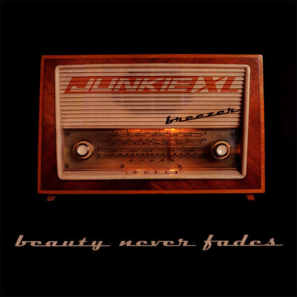 Junkie XL - Beauty Never Fades / Breezer (2x12"")