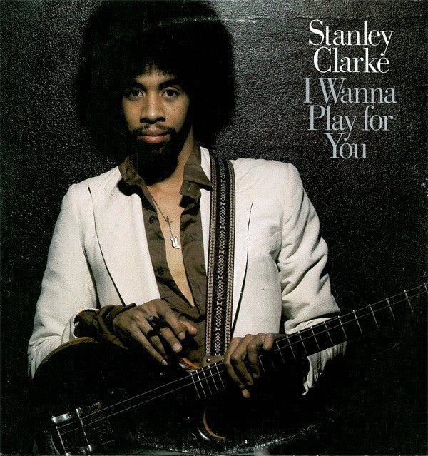 Stanley Clarke : I Wanna Play For You (2xLP, Album)
