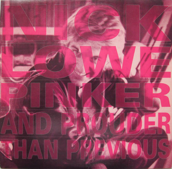 Nick Lowe : Pinker And Prouder Than Previous (LP, Album, Ltd, Pin)