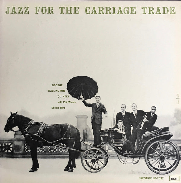 George Wallington Quintet : Jazz For The Carriage Trade (LP, Album, Mono, RE)