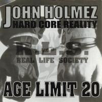 John Holmez / Age Limit 20 : Hard Core Reality / Real Life Society (7", Cle)