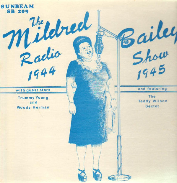 Mildred Bailey With Guest Stars Trummy Young And Woody Herman And Featuring Teddy Wilson Sextet : The Mildred Bailey Radio Show - 1944-1945 (LP)