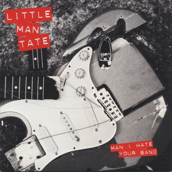 Little Man Tate - Man I Hate Your Band (7"", Single, Yel)
