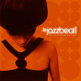 Various - Le Jazzbeat! Jerk, Jazz & Psychobeat De France (LP, Comp)