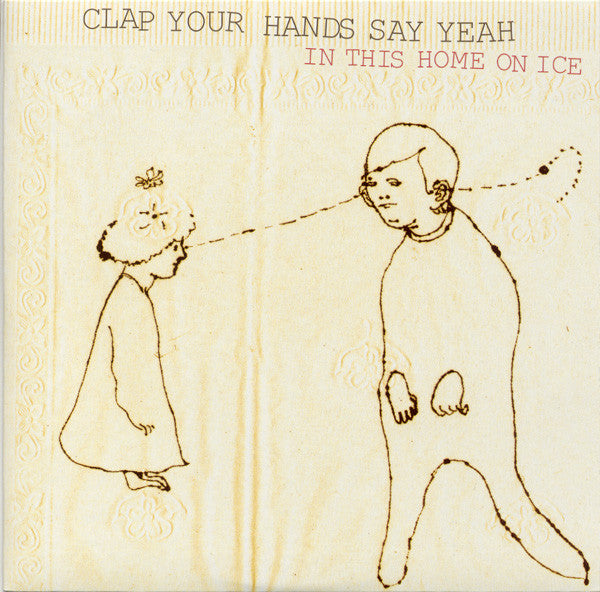 Clap Your Hands Say Yeah - In This Home On Ice (7"")