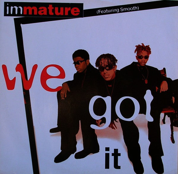 Immature Featuring Smooth (4) - We Got It (12"")