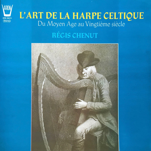 Régis Chenut - L'Art De La Harpe Celtique  Du Moyen Âge Au Vingtièm...