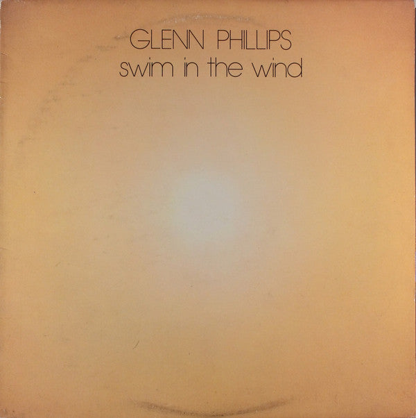 Glenn Phillips - Swim In The Wind (LP, Album)