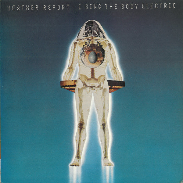 Weather Report - I Sing The Body Electric (LP, Album)