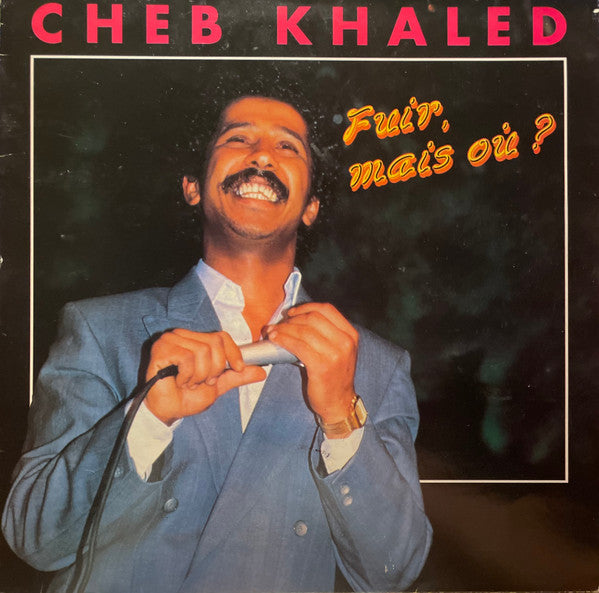 Cheb Khaled* - Fuir, Mais Où? (LP)