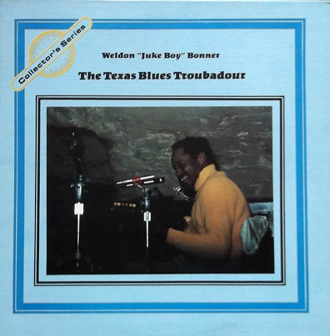 Weldon ""Juke Boy"" Bonner* - The Texas Blues Troubadour (LP)