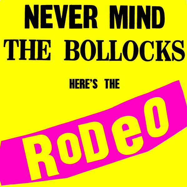 Rodeo (8) - Never Mind The Bollocks Here's The Rodeo (LP, Album, Ltd)
