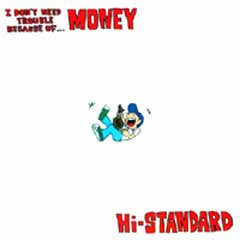 Hi-Standard - I Don't Need Trouble Because of... Money (7"")