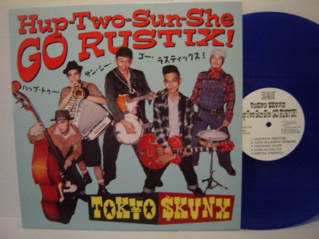 Tokyo Skunx - Hup-Two-Sun-She GO RUSTIX! (LP, Album, Blu)