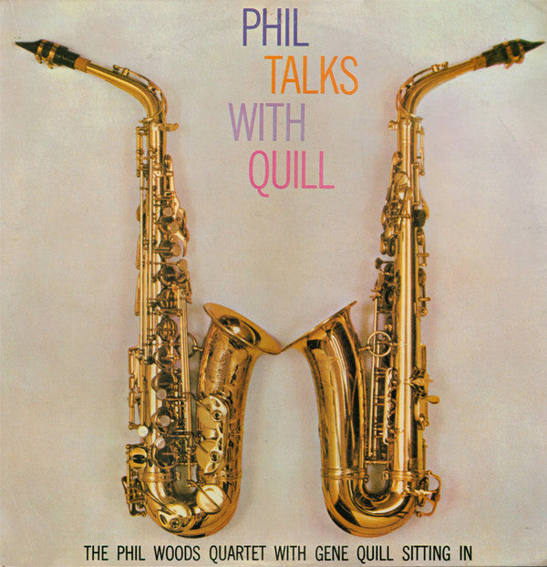 The Phil Woods Quartet - Phil Talks With Quill (The Phil Woods Quar...
