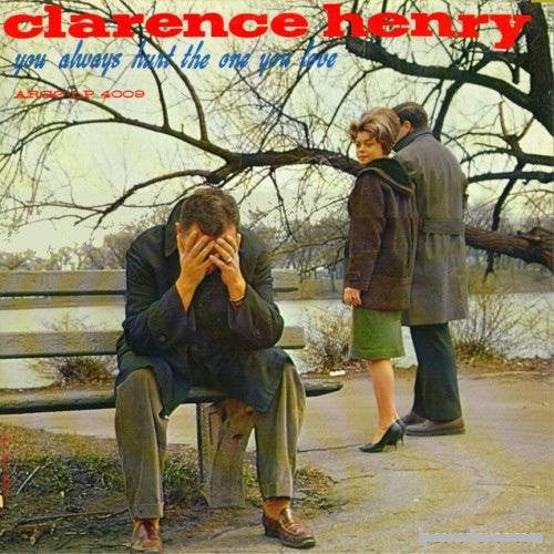 Clarence Henry* - You Always Hurt The One You Love (LP, Album, RE)