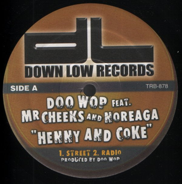 Doo Wop Feat, Mr Cheeks* And Noreaga - Henny And Coke (12"")