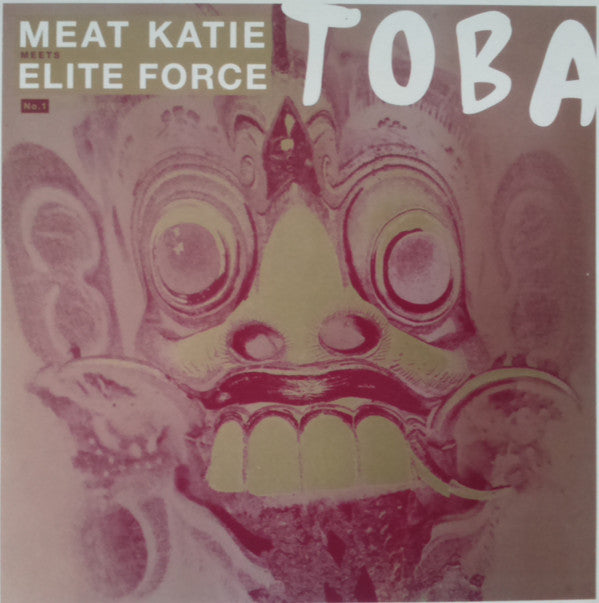 Meat Katie Meets Elite Force* - Toba (12"")