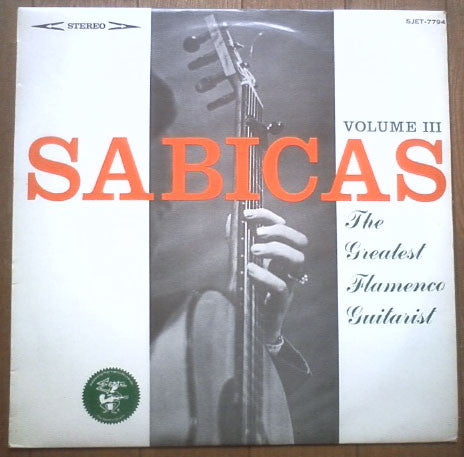 Sabicas - The Greatest Flamenco Guitarist Volume III (LP, Album, RE)