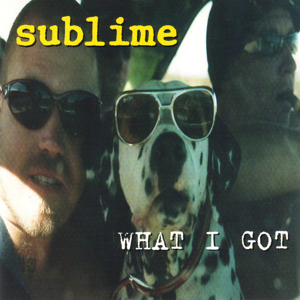 Sublime (2) - What I Got (7"", Single, Yel)